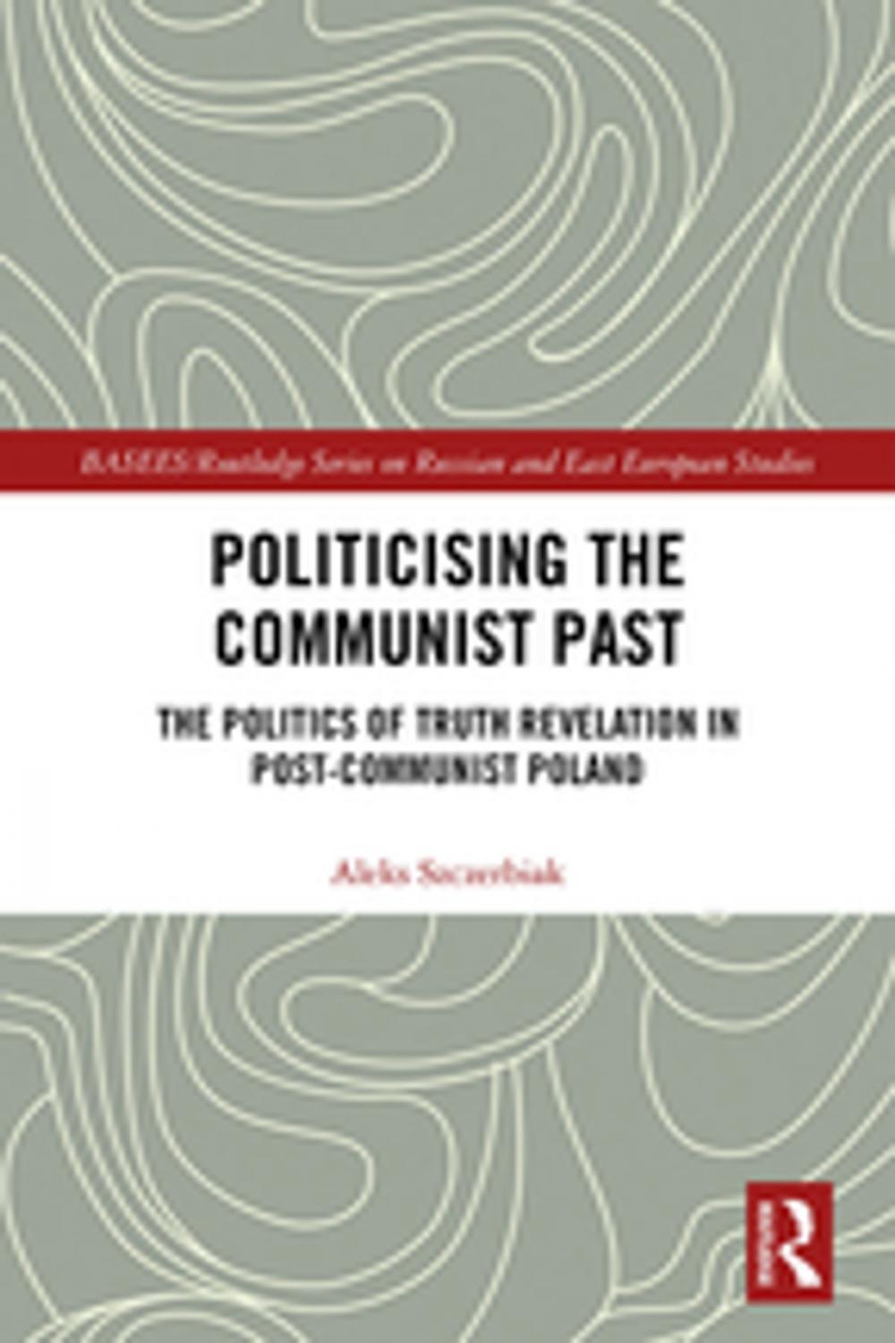 Big bigCover of Politicising the Communist Past