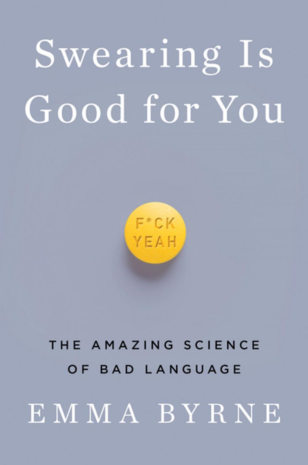 Big bigCover of Swearing Is Good for You: The Amazing Science of Bad Language