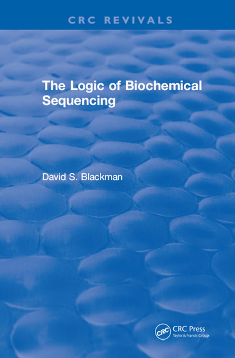 Big bigCover of The Logic of Biochemical Sequencing