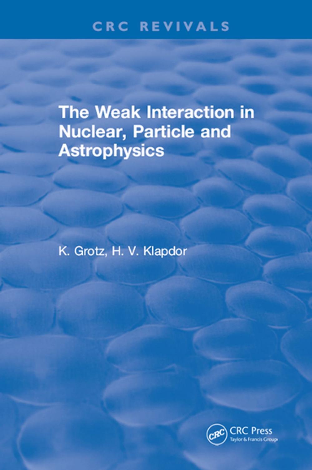 Big bigCover of The Weak Interaction in Nuclear, Particle and Astrophysics