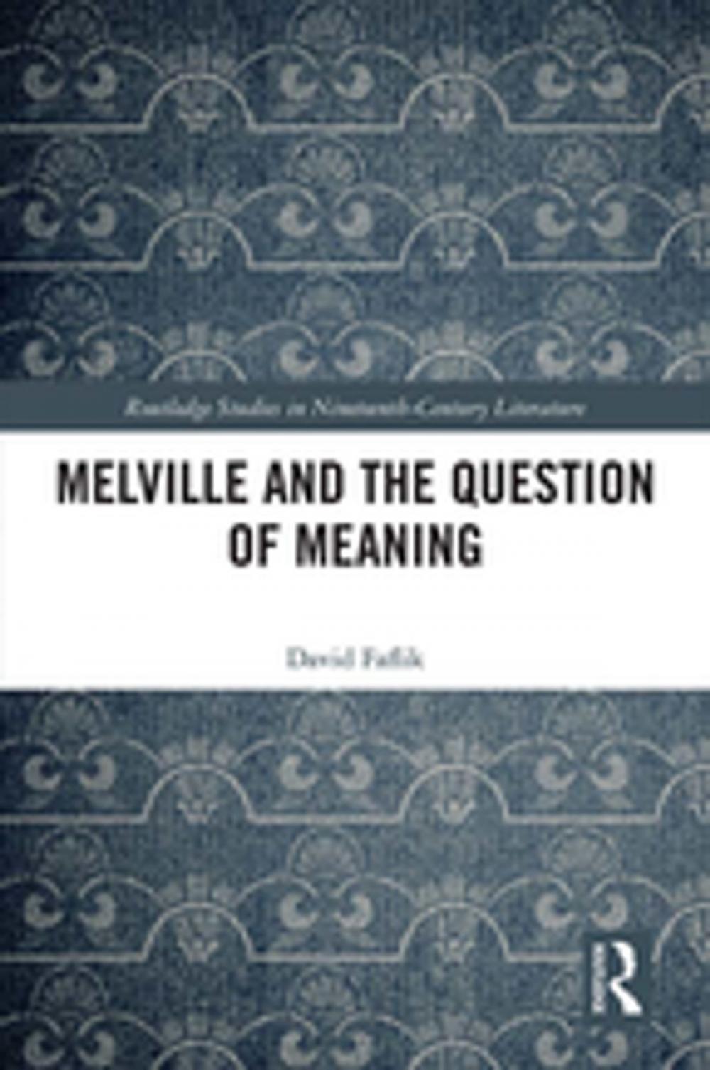 Big bigCover of Melville and the Question of Meaning