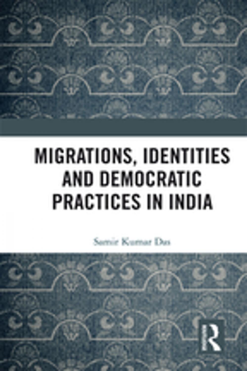 Big bigCover of Migrations, Identities and Democratic Practices in India