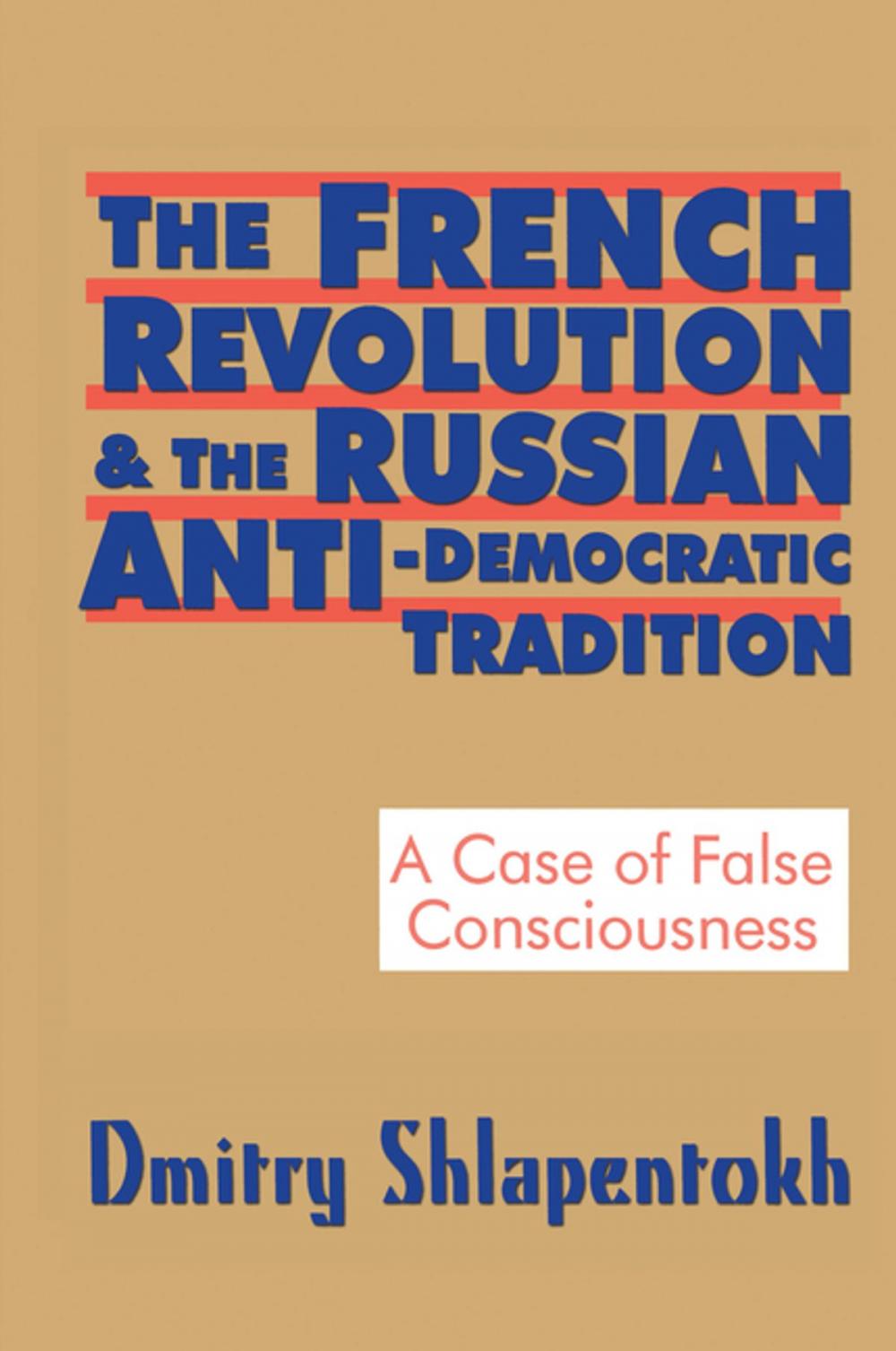 Big bigCover of The French Revolution and the Russian Anti-Democratic Tradition