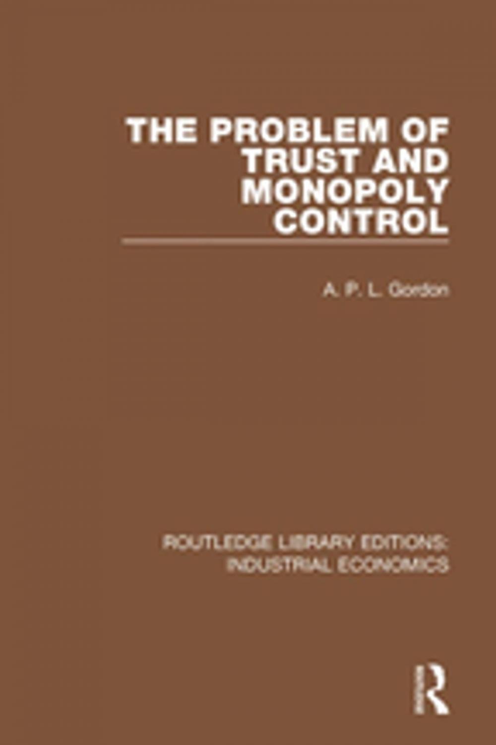 Big bigCover of The Problem of Trust and Monopoly Control