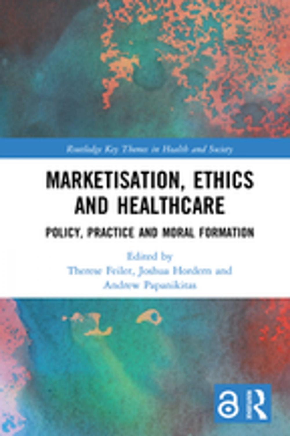 Big bigCover of Marketisation, Ethics and Healthcare