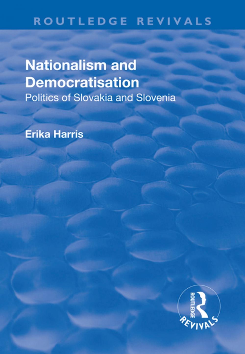 Big bigCover of Nationalism and Democratisation: Politics of Slovakia and Slovenia