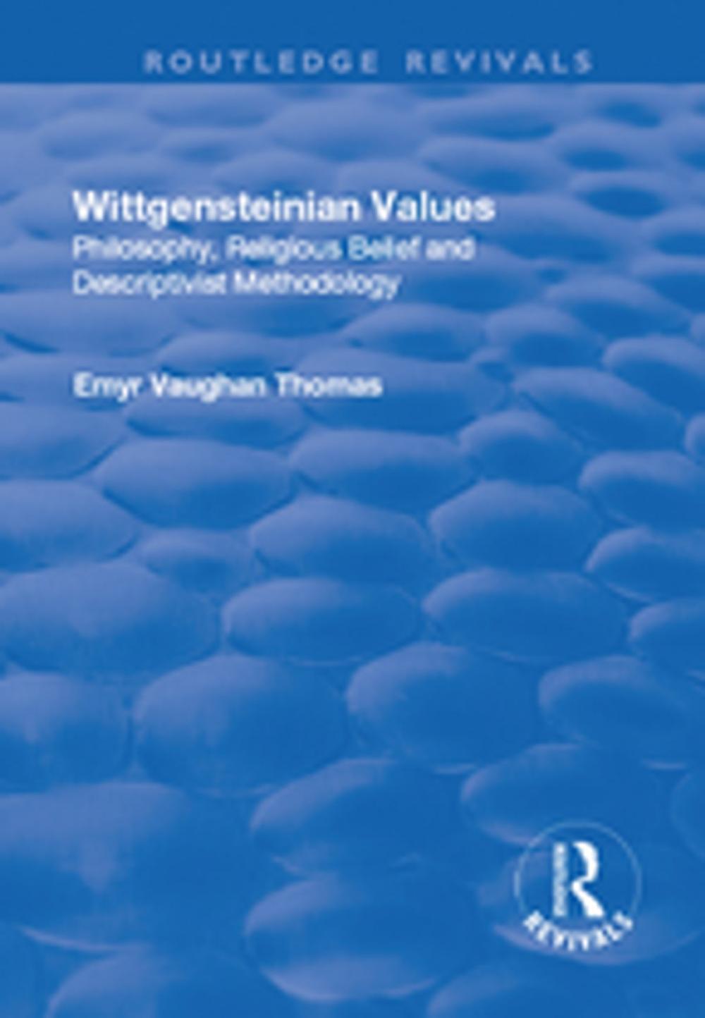 Big bigCover of Wittgensteinian Values: Philosophy, Religious Belief and Descriptivist Methodology