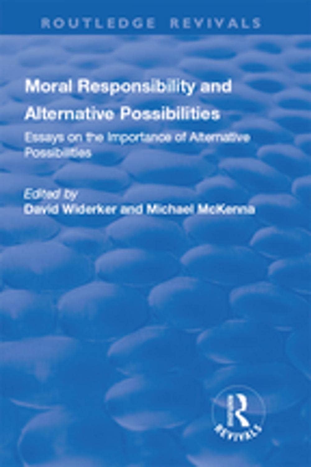 Big bigCover of Moral Responsibility and Alternative Possibilities: Essays on the Importance of Alternative Possibilities