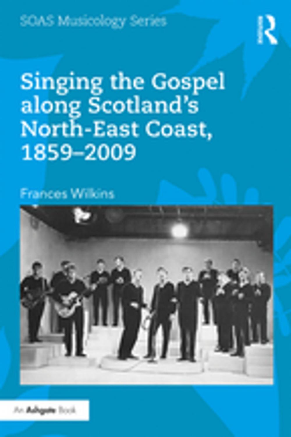 Big bigCover of Singing the Gospel along Scotland’s North-East Coast, 1859–2009