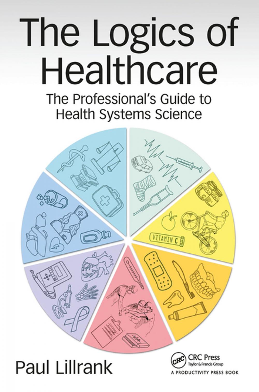 Big bigCover of The Logics of Healthcare