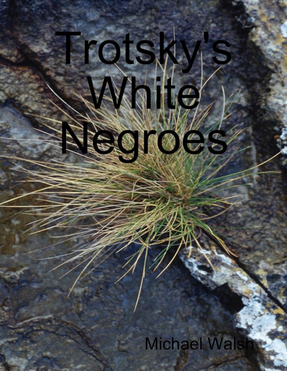 Big bigCover of Trotsky's White Negroes