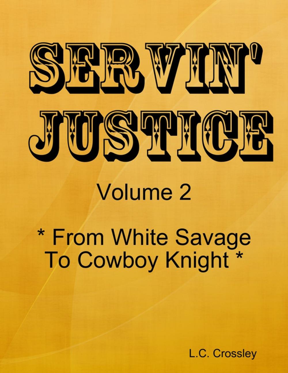 Big bigCover of Servin' Justice -Volume 2 - From White Savage to Cowboy Knight