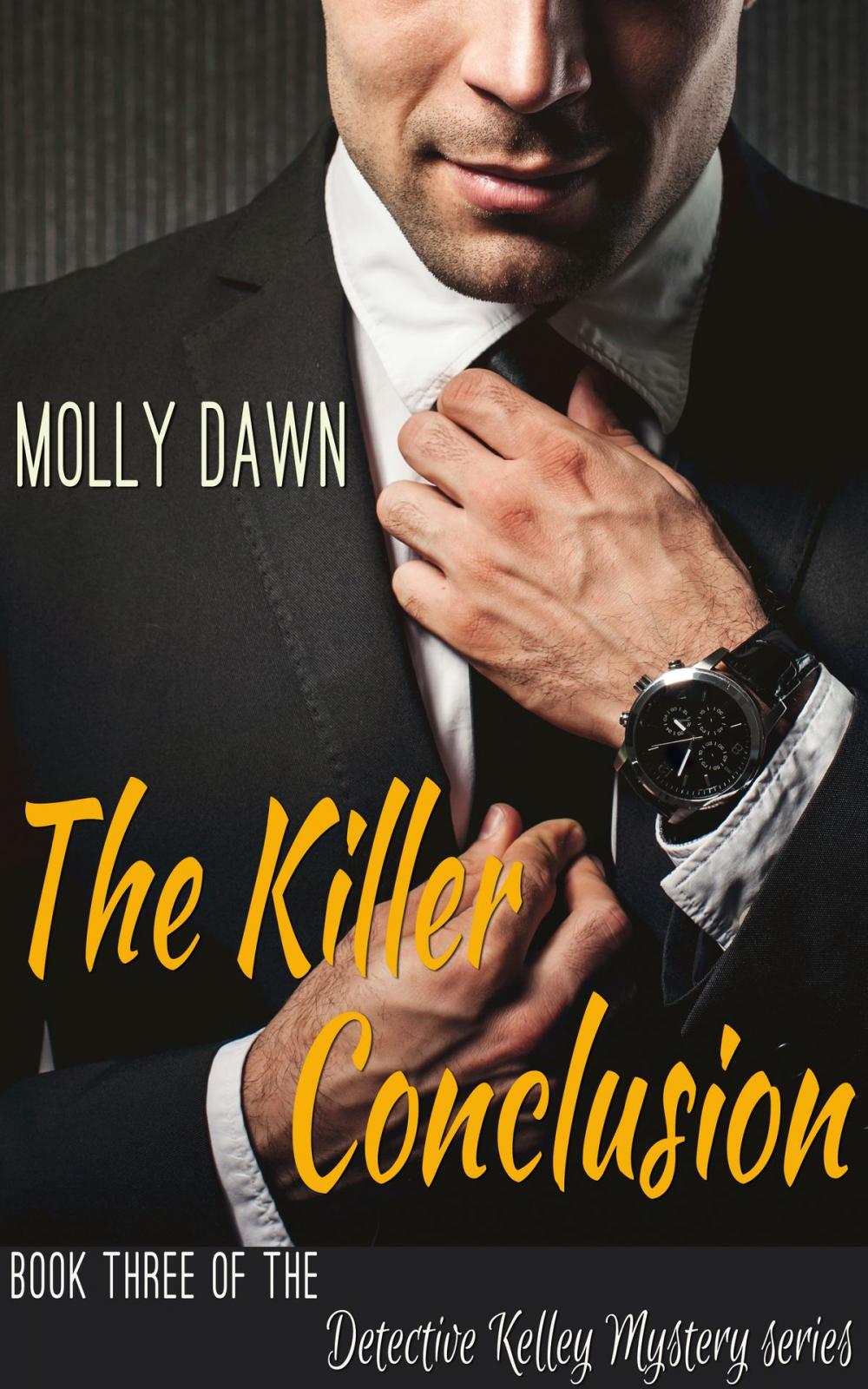 Big bigCover of The Killer Conclusion: Book Three of the Detective Kelley Mystery series