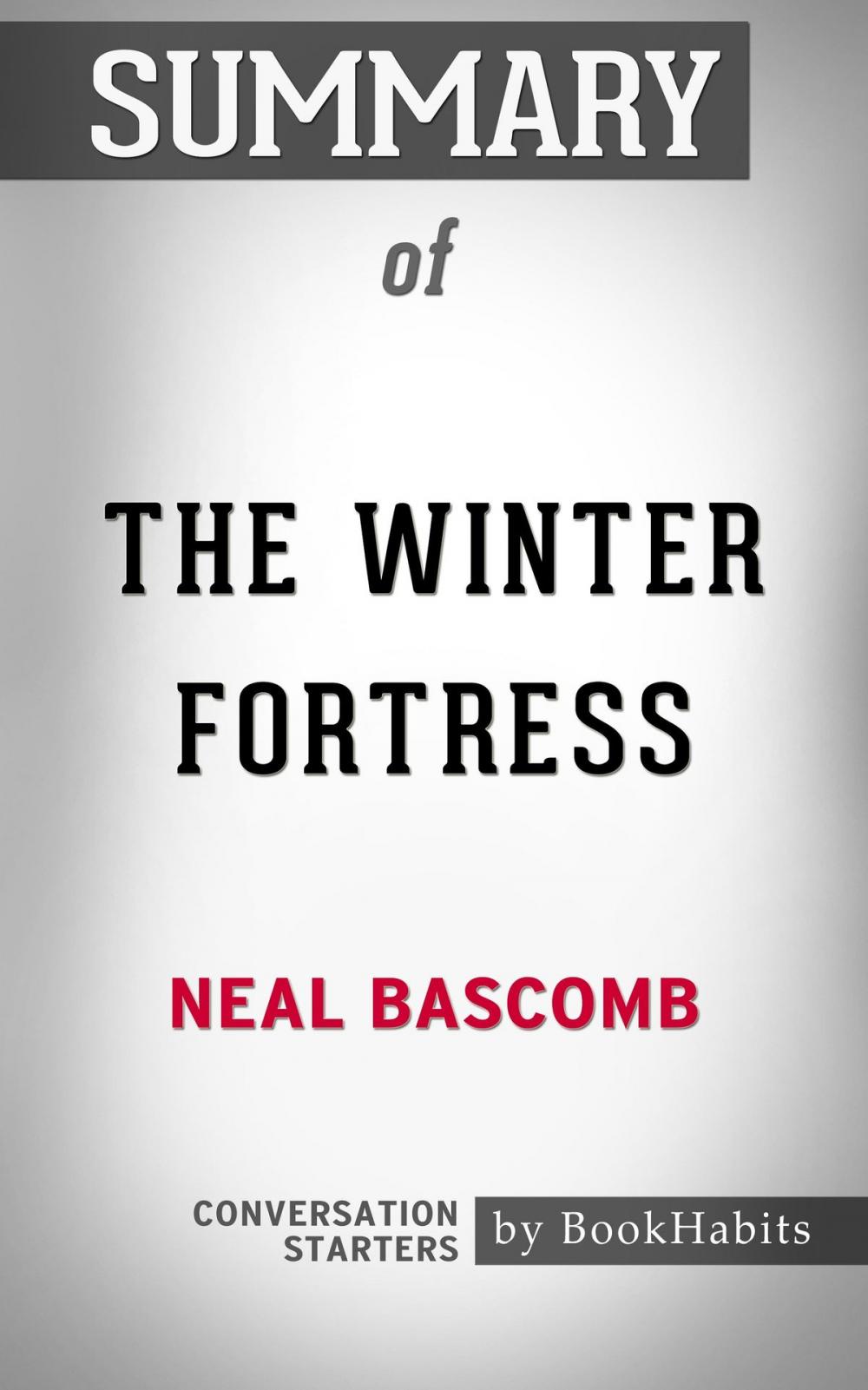 Big bigCover of Summary of The Winter Fortress by Neal Bascomb | Conversation Starters