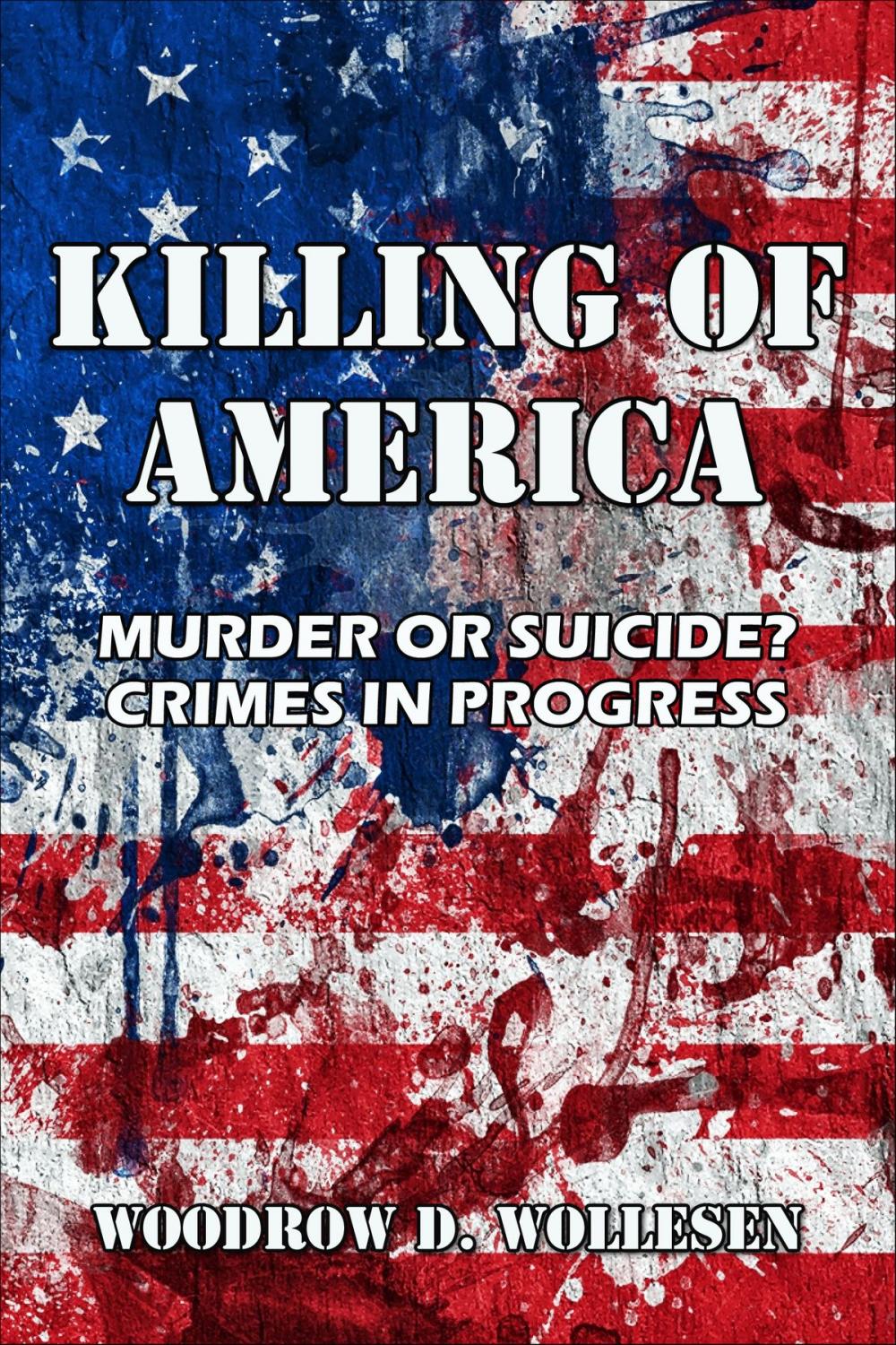 Big bigCover of The Killing of America Murder or Suicide? Crimes in Progress