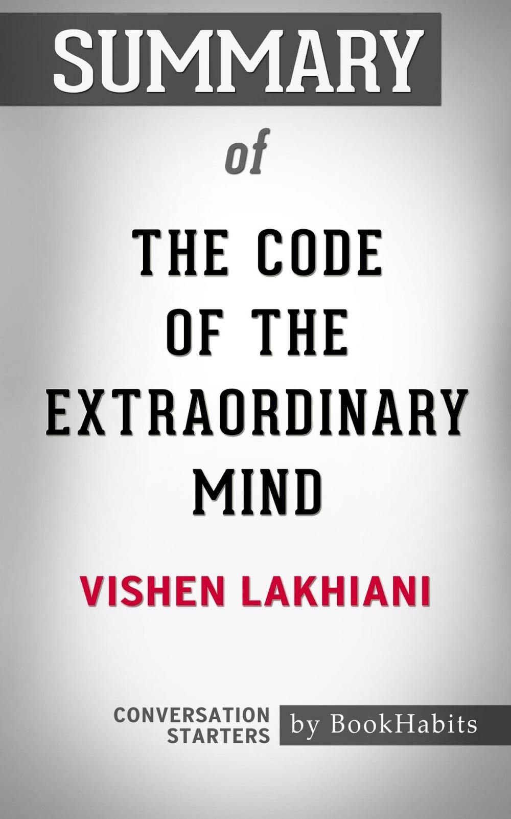 Big bigCover of Summary of The Code of the Extraordinary Mind by Vishen Lakhiani | Conversation Starters