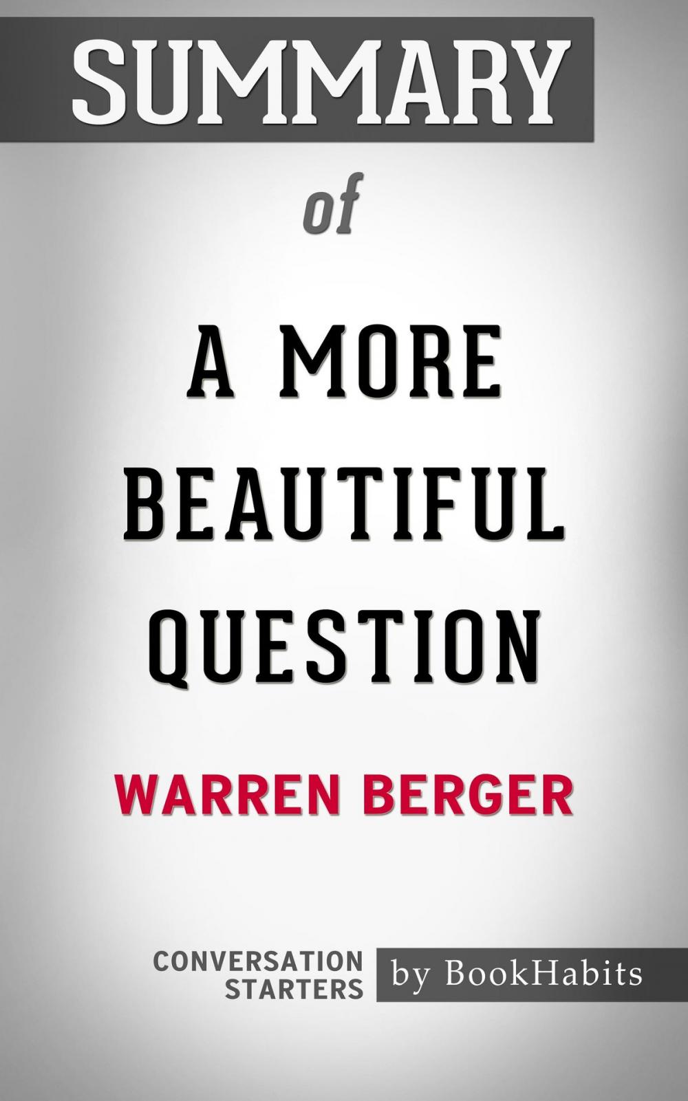 Big bigCover of Summary of A More Beautiful Question by Warren Berger | Conversation Starters