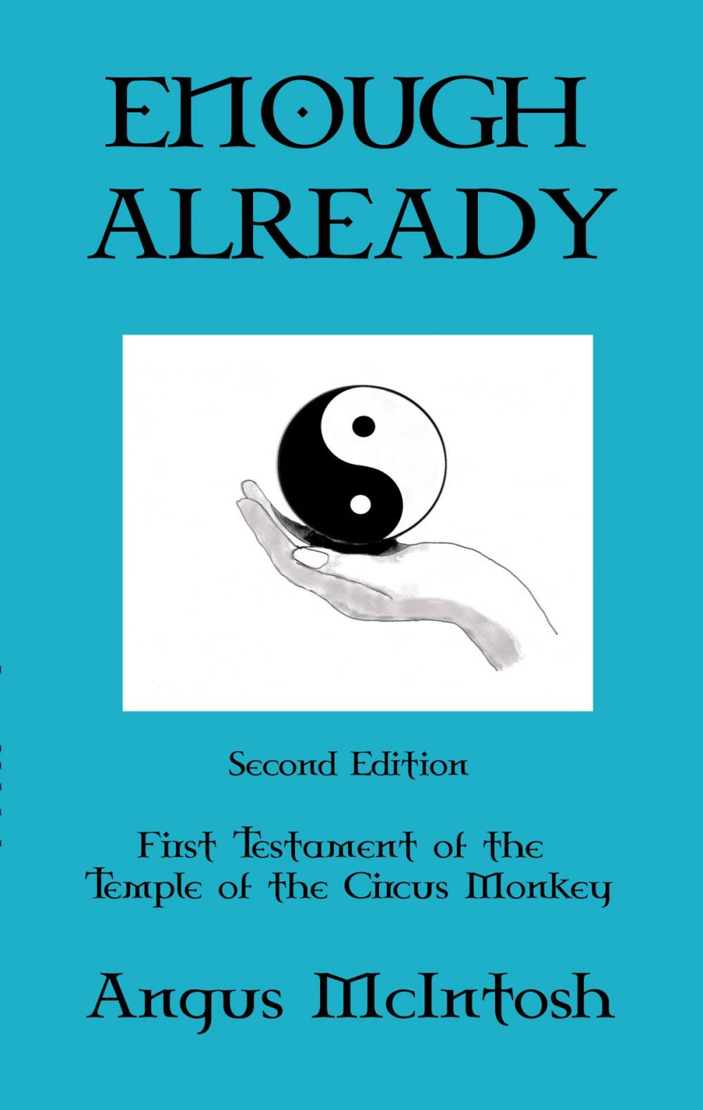 Big bigCover of Enough Already: Change, Meditation & Transcendence Volume One of the Testaments of the Temple of the Circus Monkey