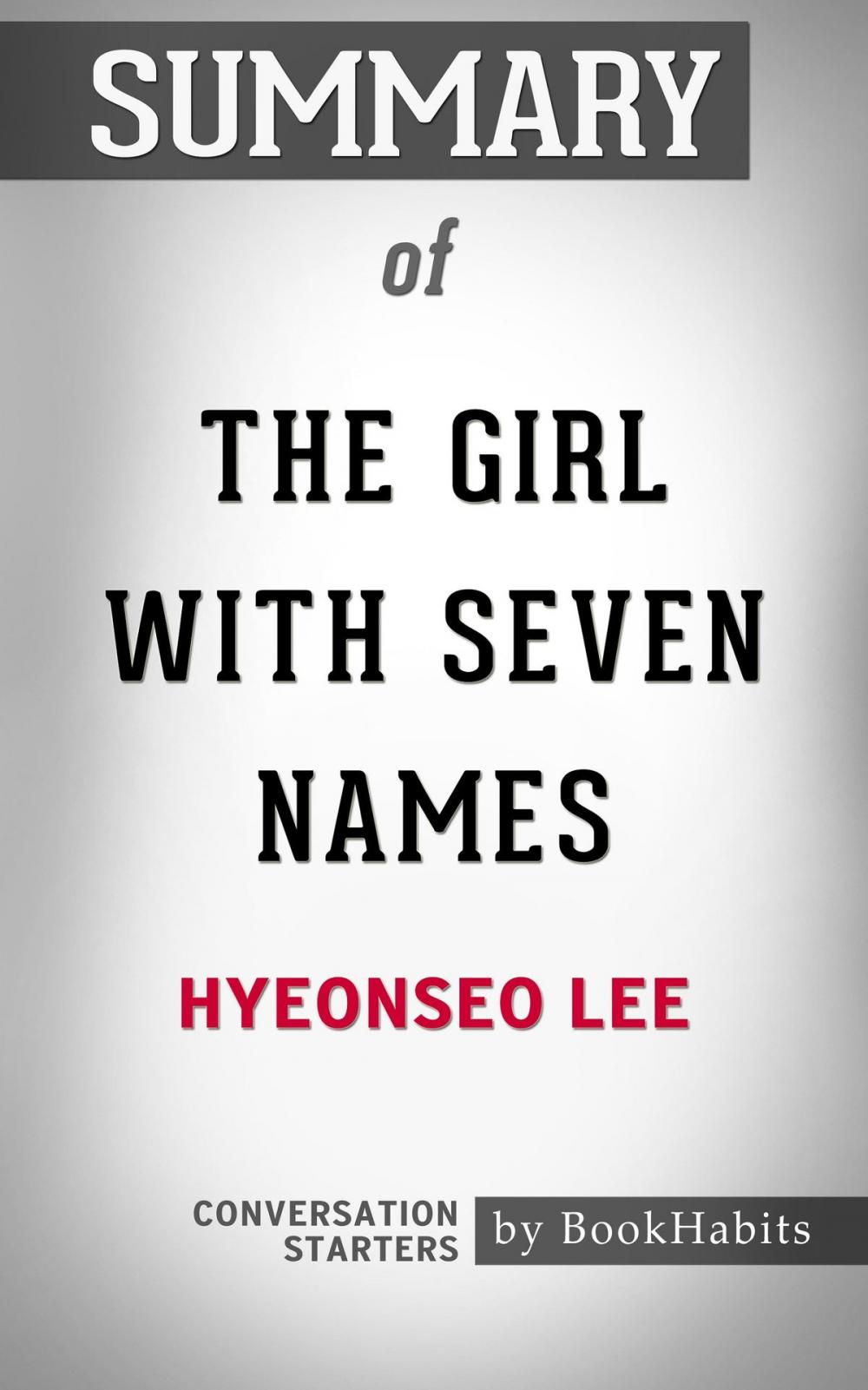 Big bigCover of Summary of The Girl with Seven Names by Lee Hyeon Seo | Conversation Starters