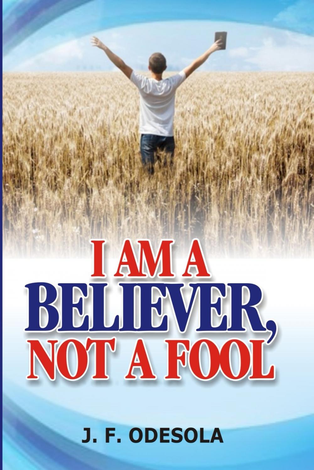 Big bigCover of I Am A Believer, Not A Fool