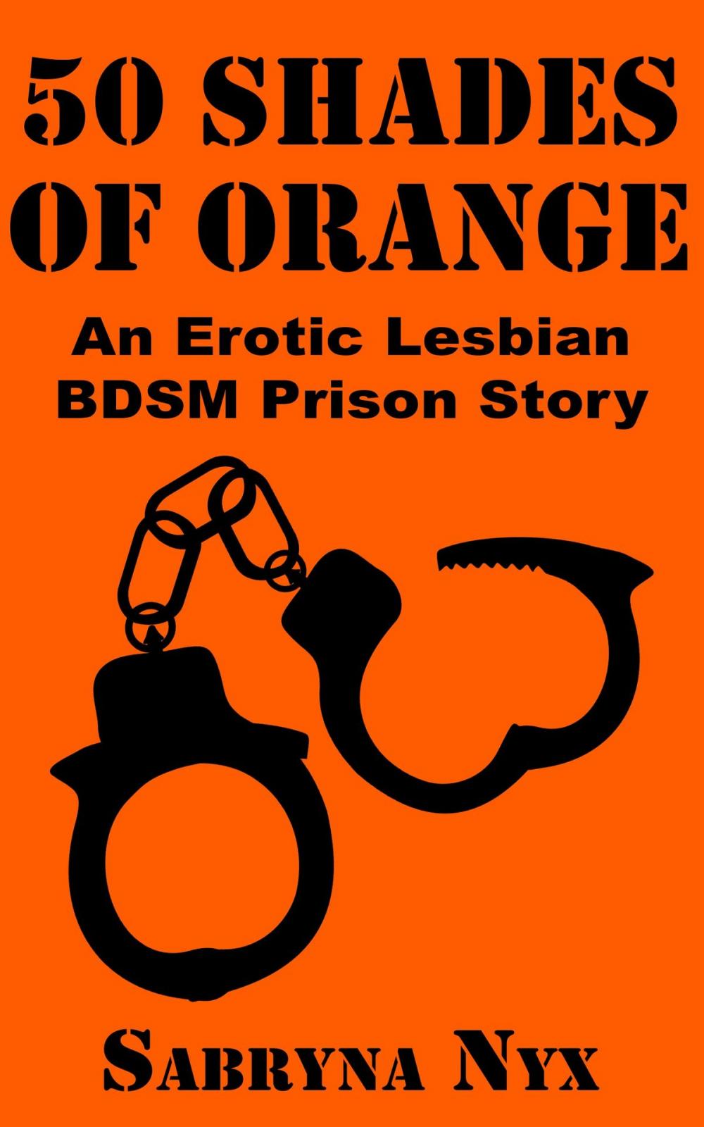 Big bigCover of 50 Shades of Orange: An Erotic Lesbian BDSM Prison Story