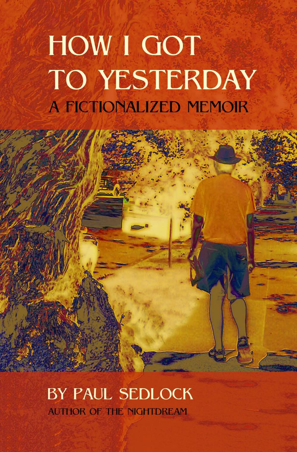 Big bigCover of How I Got to Yesterday: a Fictionalized Memoir