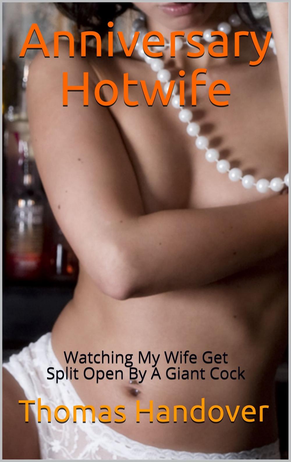 Big bigCover of Anniversary Hotwife: Watching My Wife Get Split Open By A Giant Cock