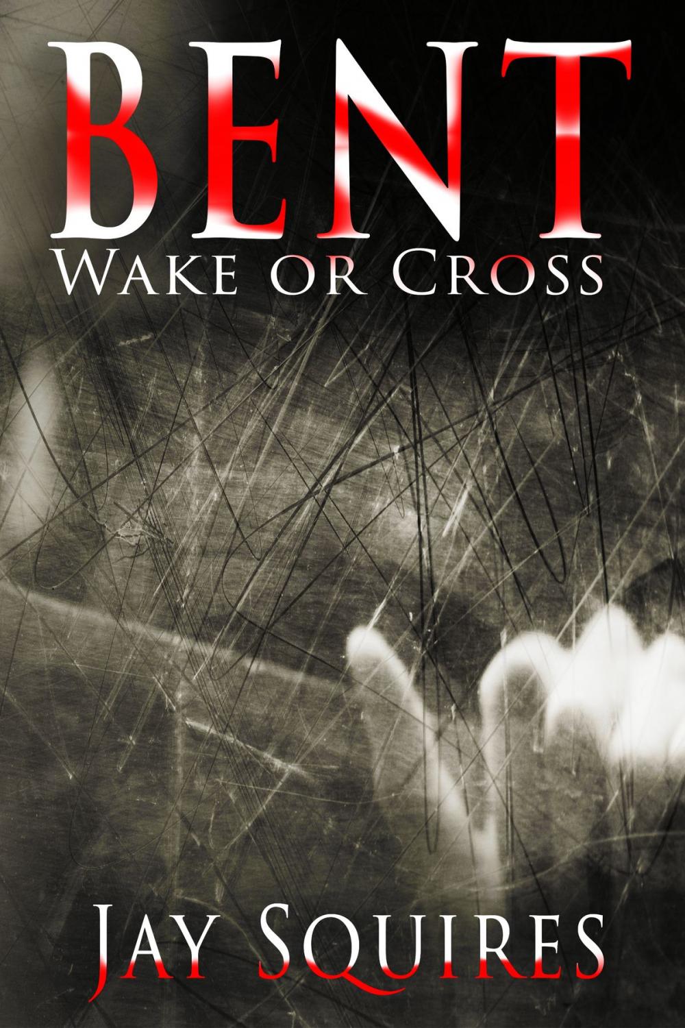 Big bigCover of BENT: Wake or Cross