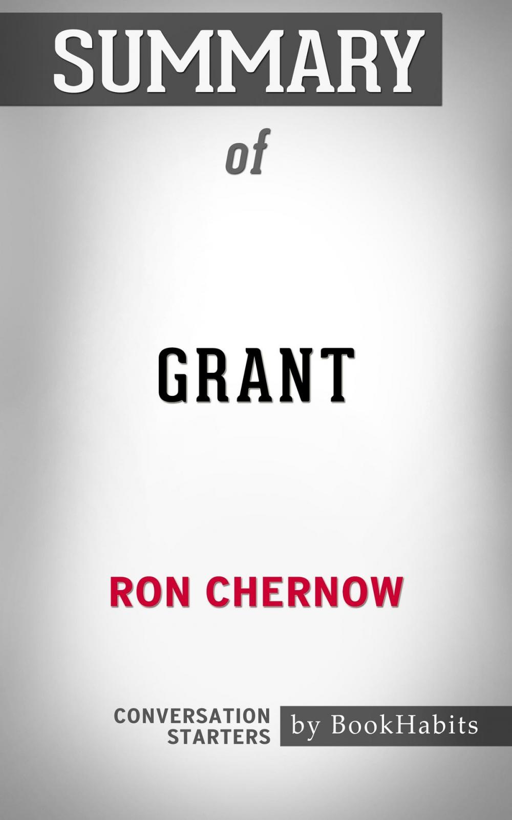 Big bigCover of Summary of Grant by Ron Chernow | Conversation Starters