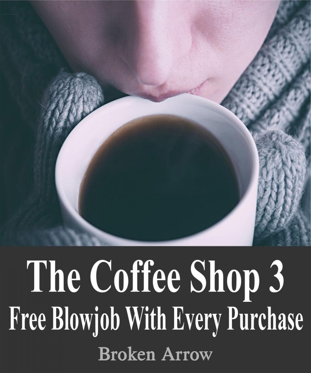 Big bigCover of The Coffee Shop 3: Free Blowjob With Every Purchase