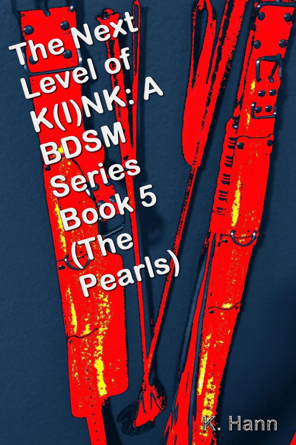 Big bigCover of The Next Level of K(I)NK: A BDSM Series Book 5 (The Pearls)