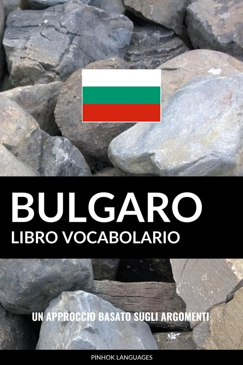 Big bigCover of Libro Vocabolario Bulgaro: Un Approccio Basato sugli Argomenti