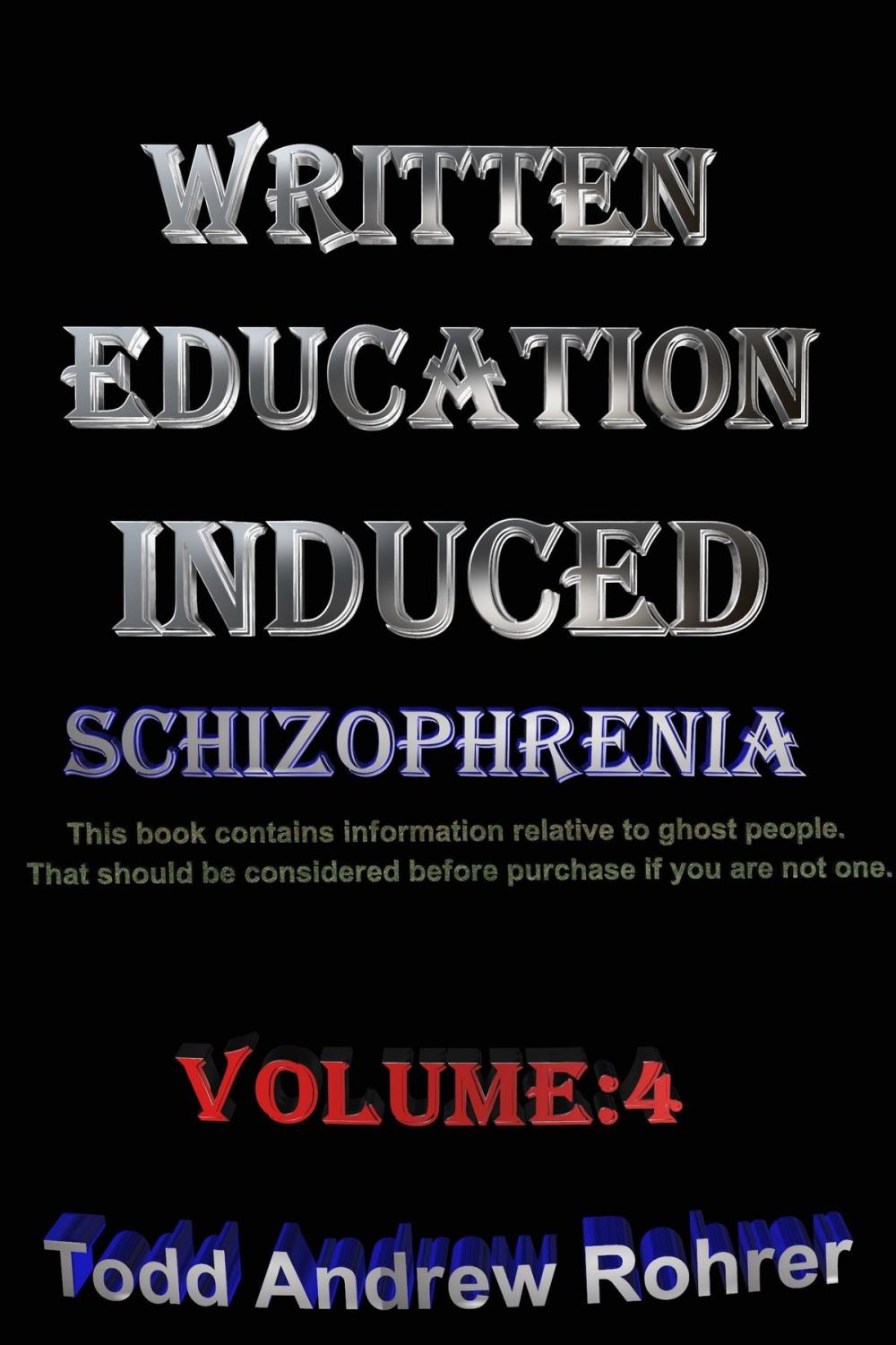 Big bigCover of Written Education Induced Schizophrenia Volume:4