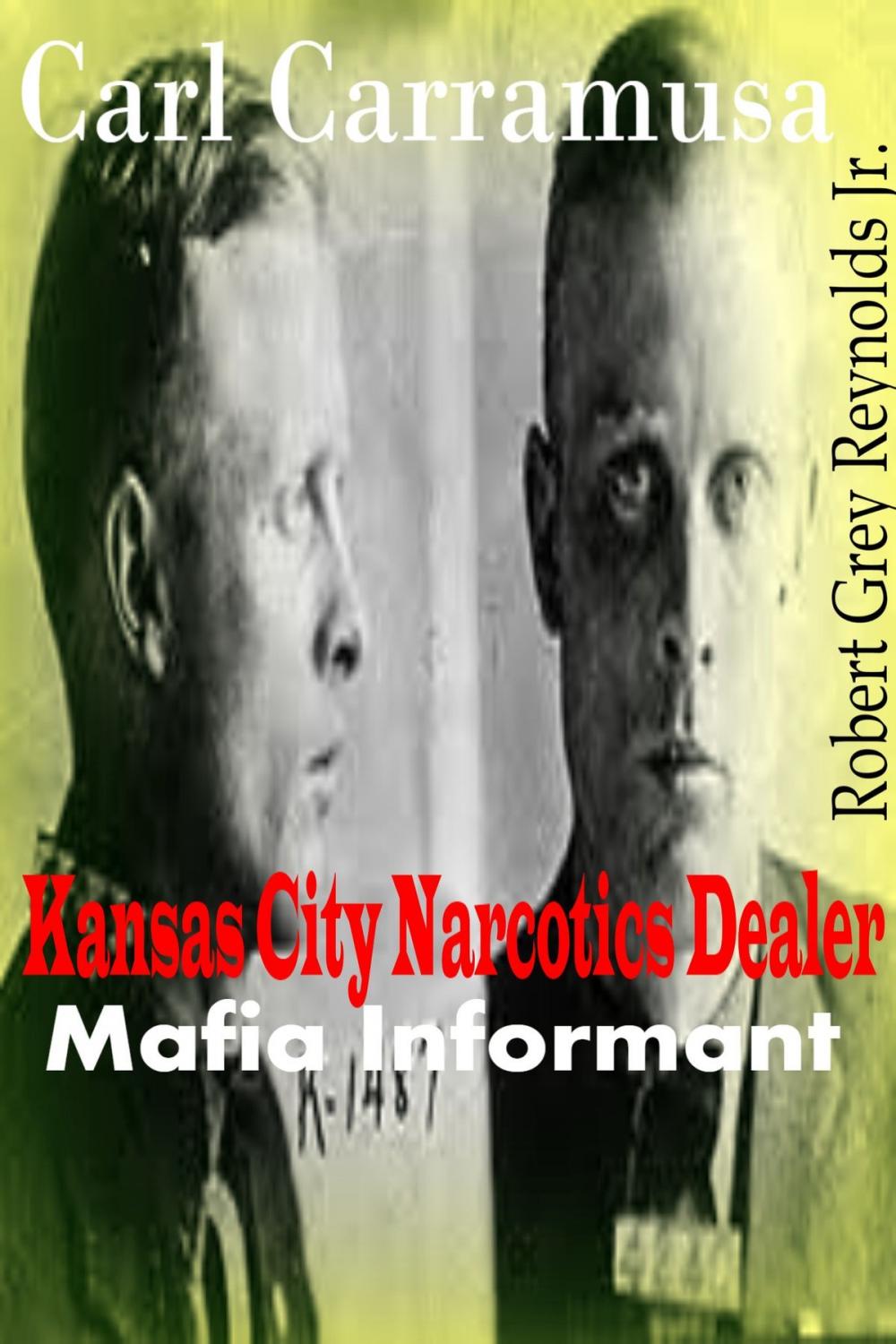 Big bigCover of Carl Carramusa Kansas City Narcotics Dealer Mafia Informant