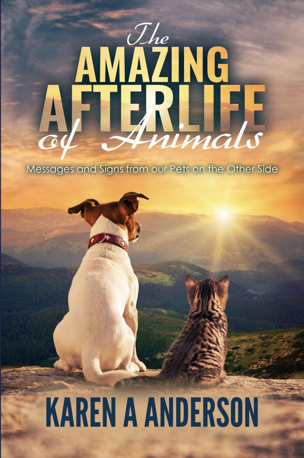 Big bigCover of The Amazing Afterlife of Animals: Messages and Signs From Our Pets on the Other Side