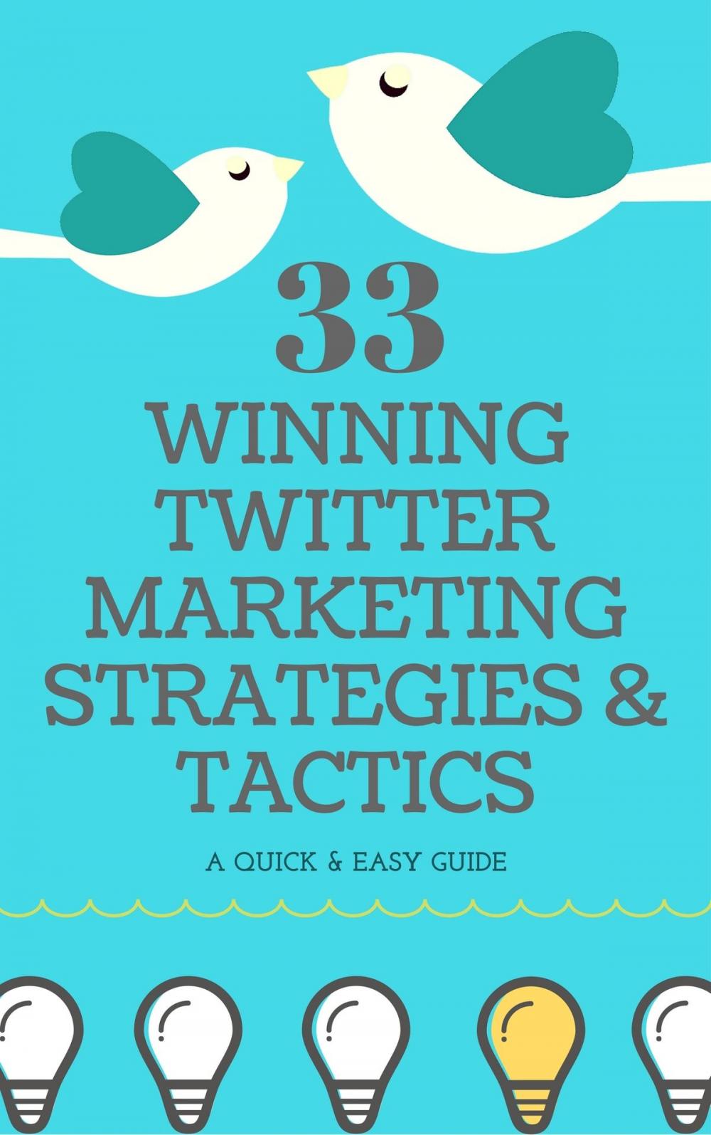 Big bigCover of 33 Winning Twitter Marketing Strategies & Tactics