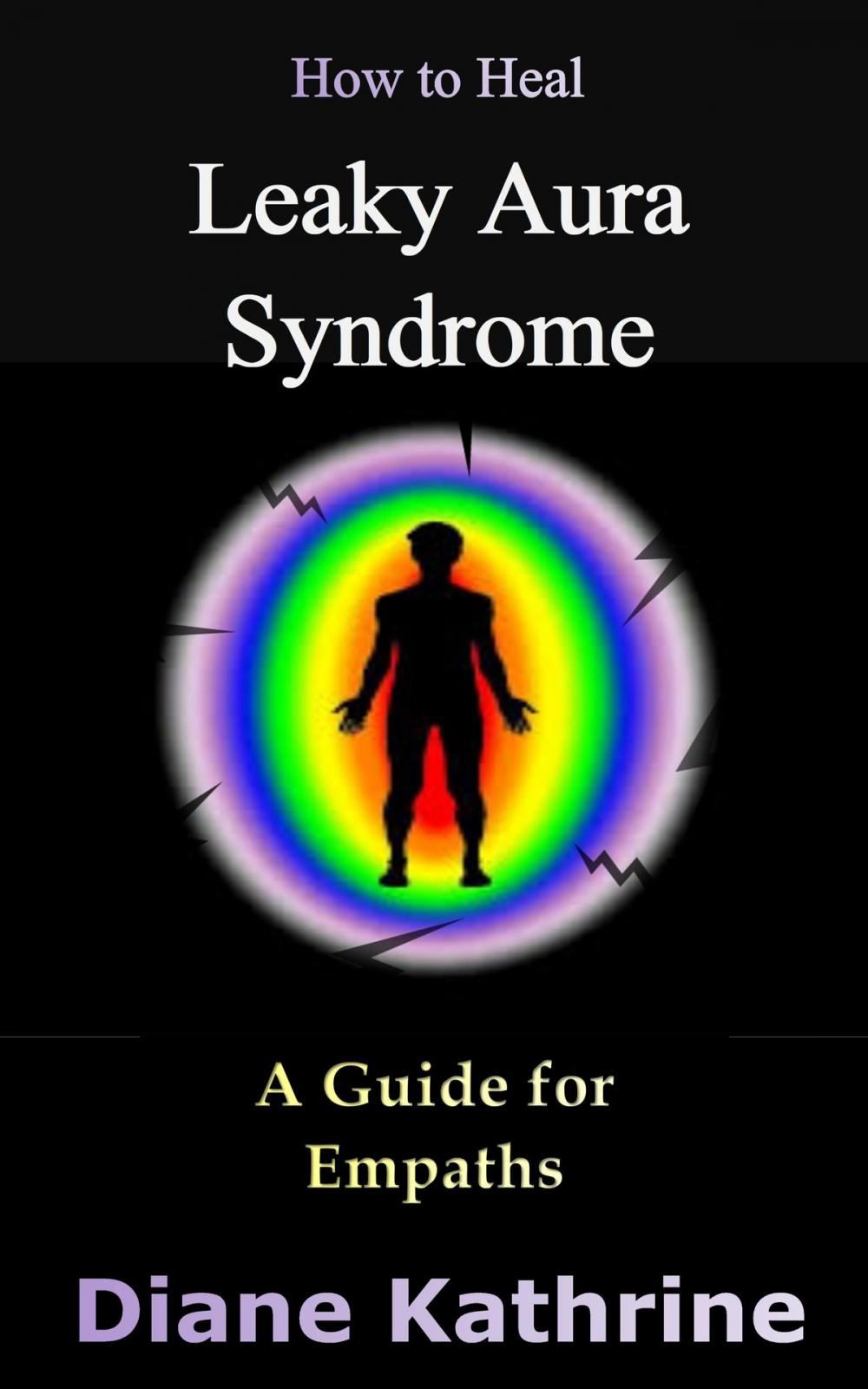 Big bigCover of How to Heal Leaky Aura Syndrome: A Guide for Empaths