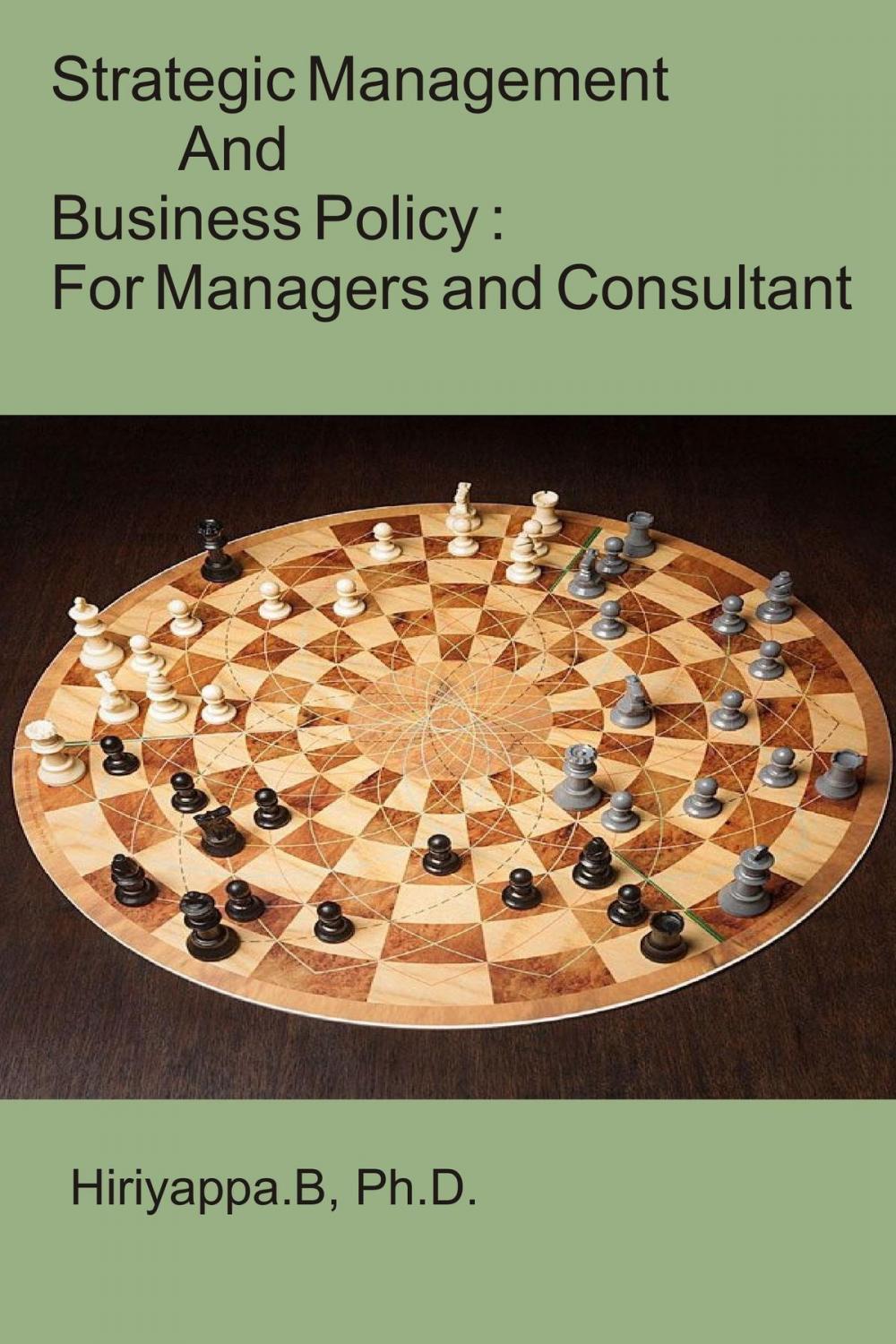 Big bigCover of Strategic Management and Business Policy: For Managers and Consultant