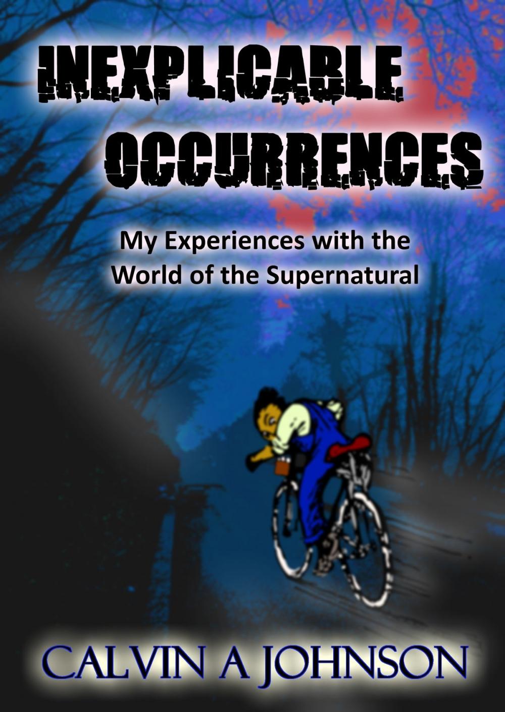 Big bigCover of Inexplicable Occurrences: My Experiences with the World of the Supernatural