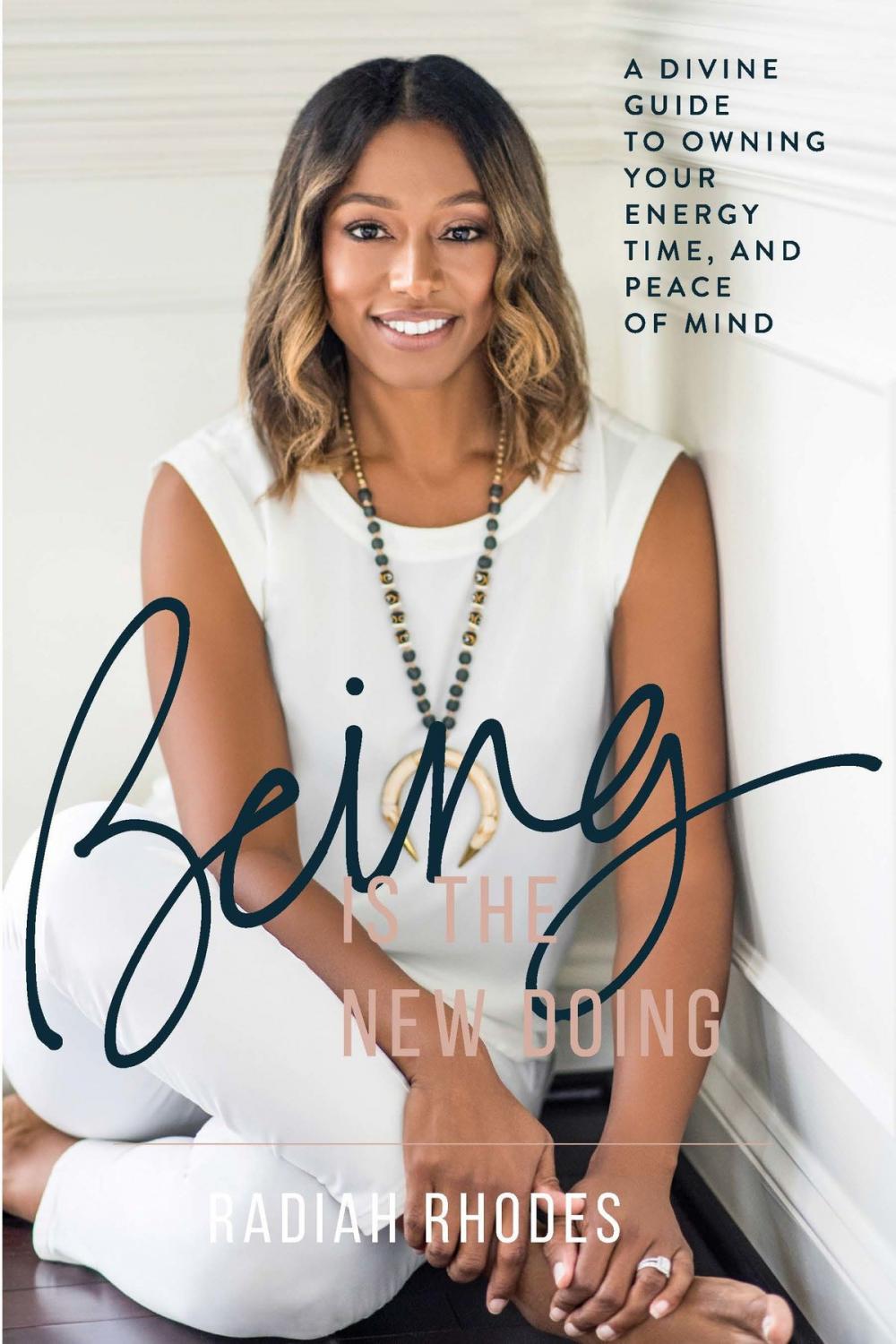 Big bigCover of Being is the New Doing: A Divine Guide to Owning your Energy, Time, and Peace of Mind