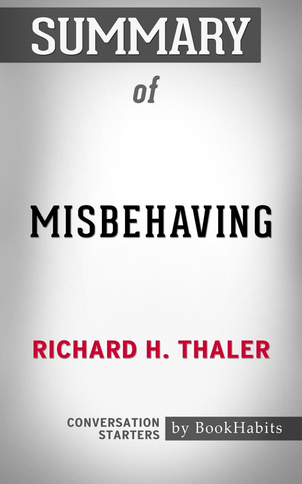 Big bigCover of Summary of Misbehaving by Richard Thaler | Conversation Starters