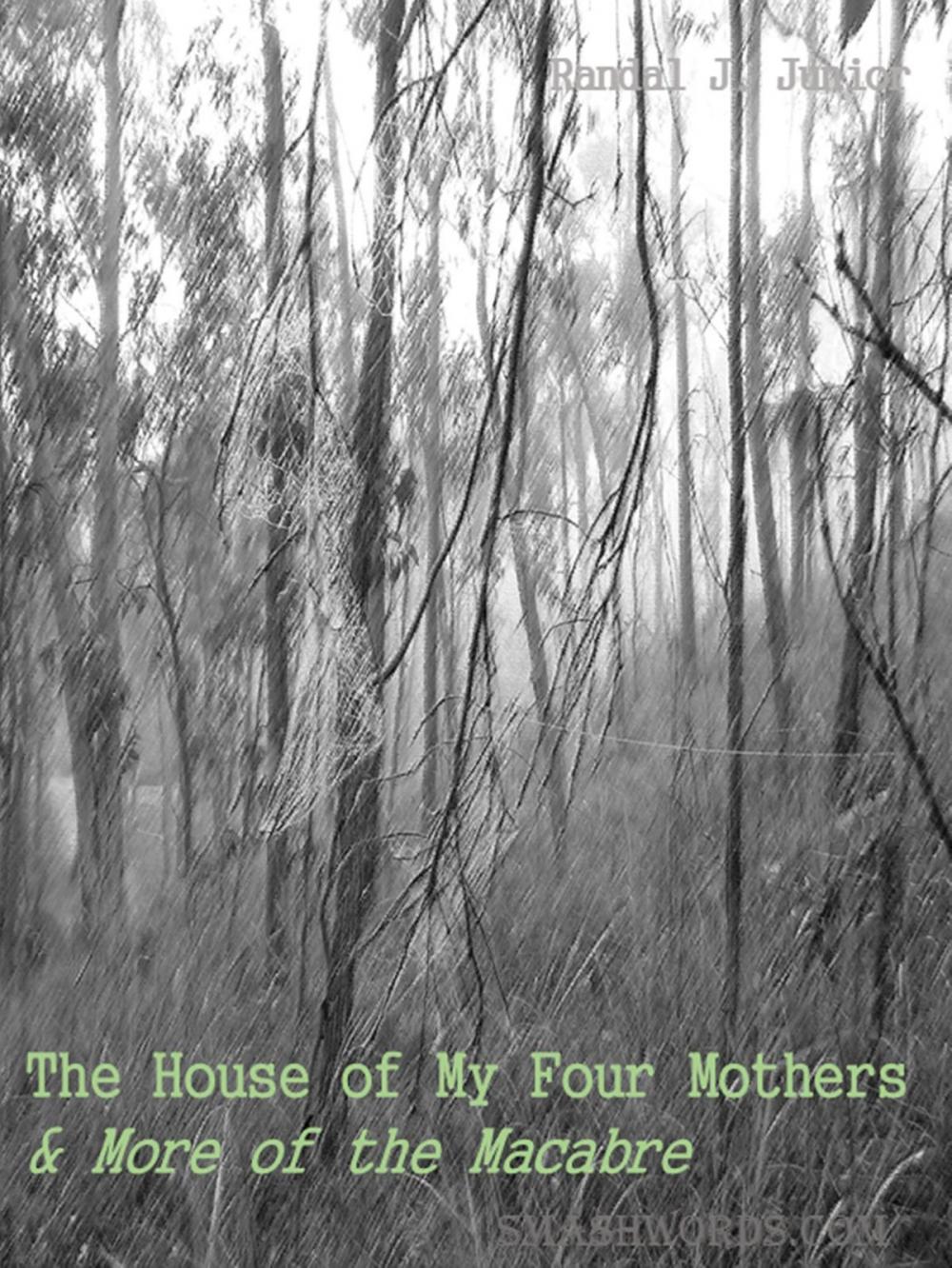 Big bigCover of The House of My Four Mothers & More of the Macabre