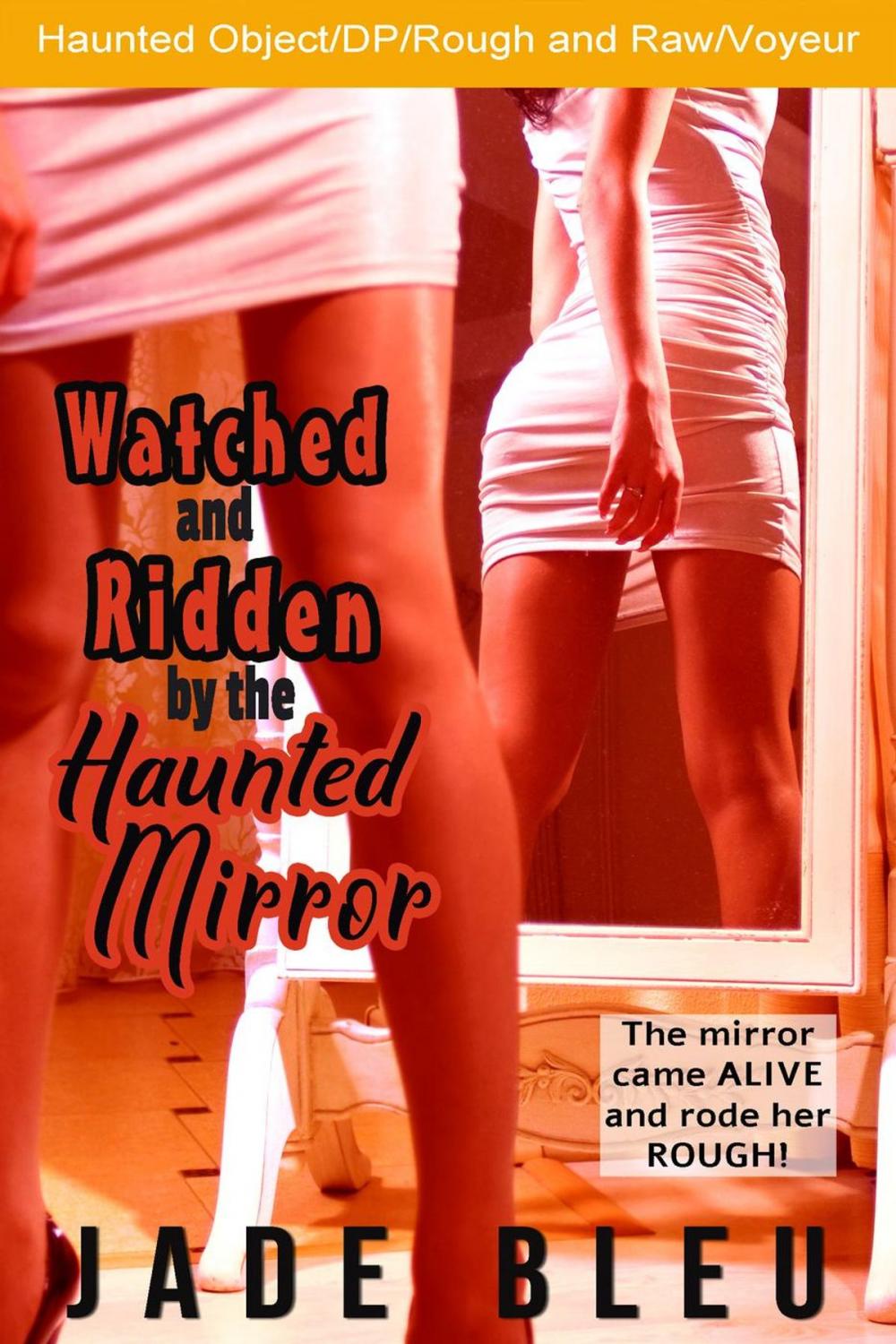 Big bigCover of Watched and Ridden by the Haunted Mirror