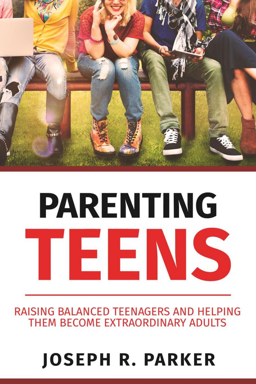 Big bigCover of Parenting Teens: Raising Balanced Teenagers and Helping them Become Extraordinary Adults
