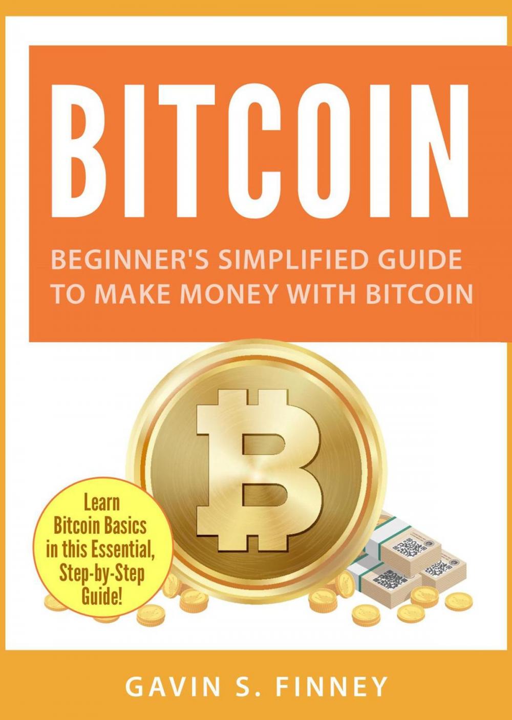 Big bigCover of Bitcoin: Beginner's Simplified Guide to Make Money with Bitcoin