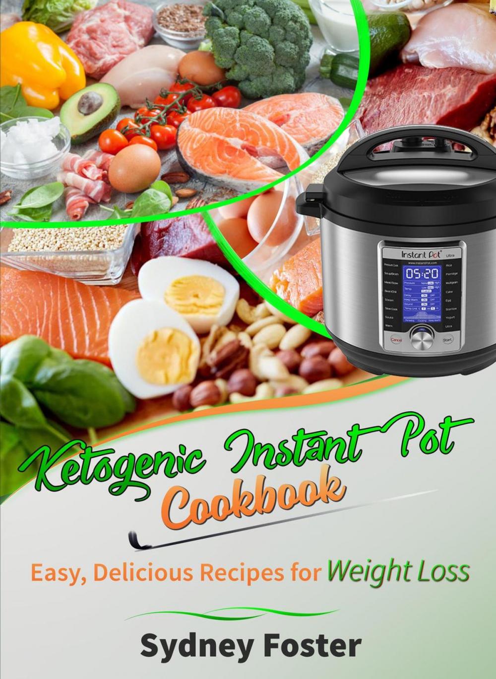 Big bigCover of Ketogenic Instant Pot Cookbook: Easy, Delicious Recipes for Weight Loss (Pressure Cooker Meals, Quick Healthy Eating, Meal Plan)