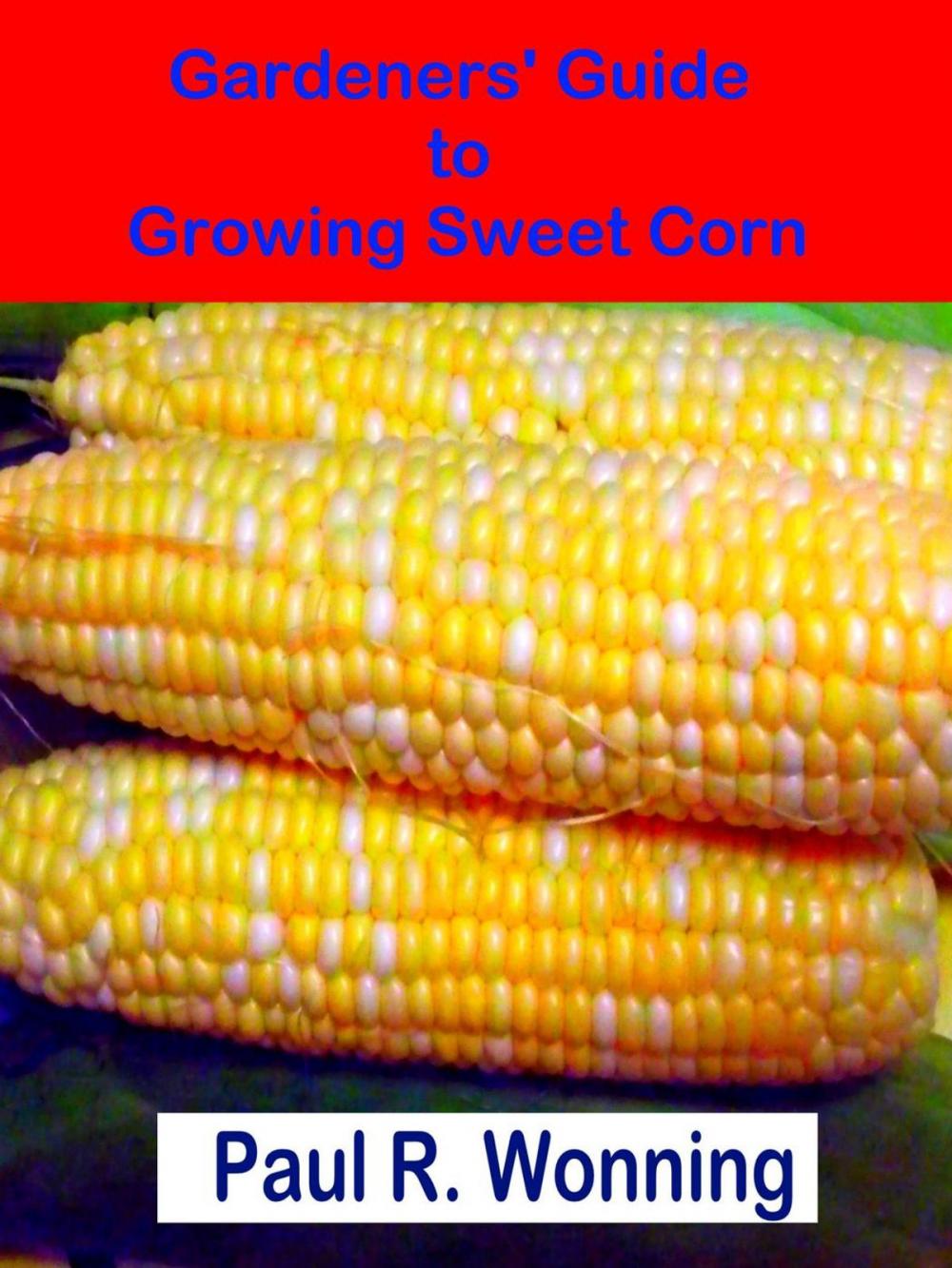 Big bigCover of Gardeners' Guide to Growing Sweet Corn