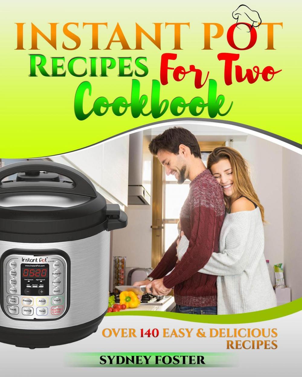 Big bigCover of Instant Pot for Two Cookbook: Over 140 Easy and Delicious Recipes