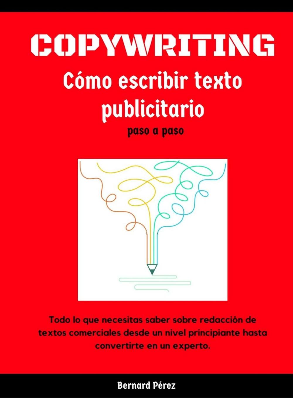 Big bigCover of Copywriting: Cómo escribir textos Publicitarios paso a paso.