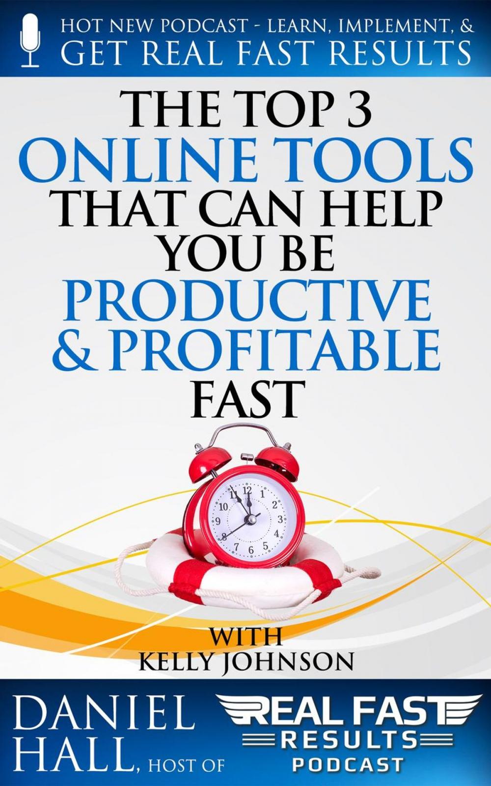 Big bigCover of The Top 3 Online Tools That Can Help You Be Productive and Profitable Fast